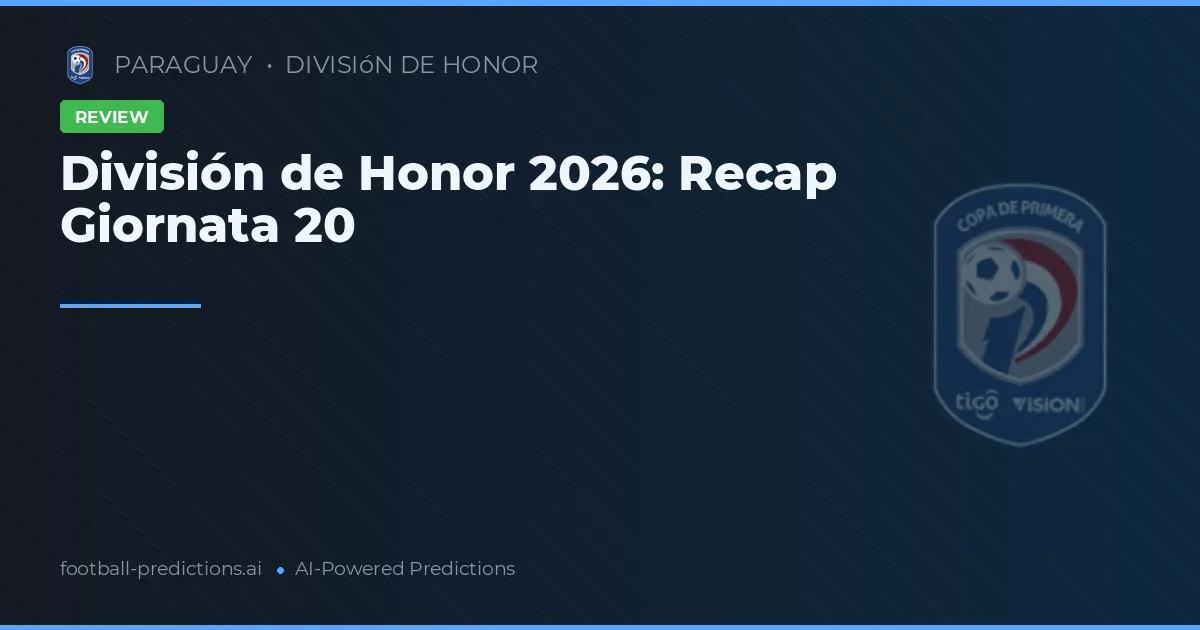 División de Honor 2026: Recap Giornata 20