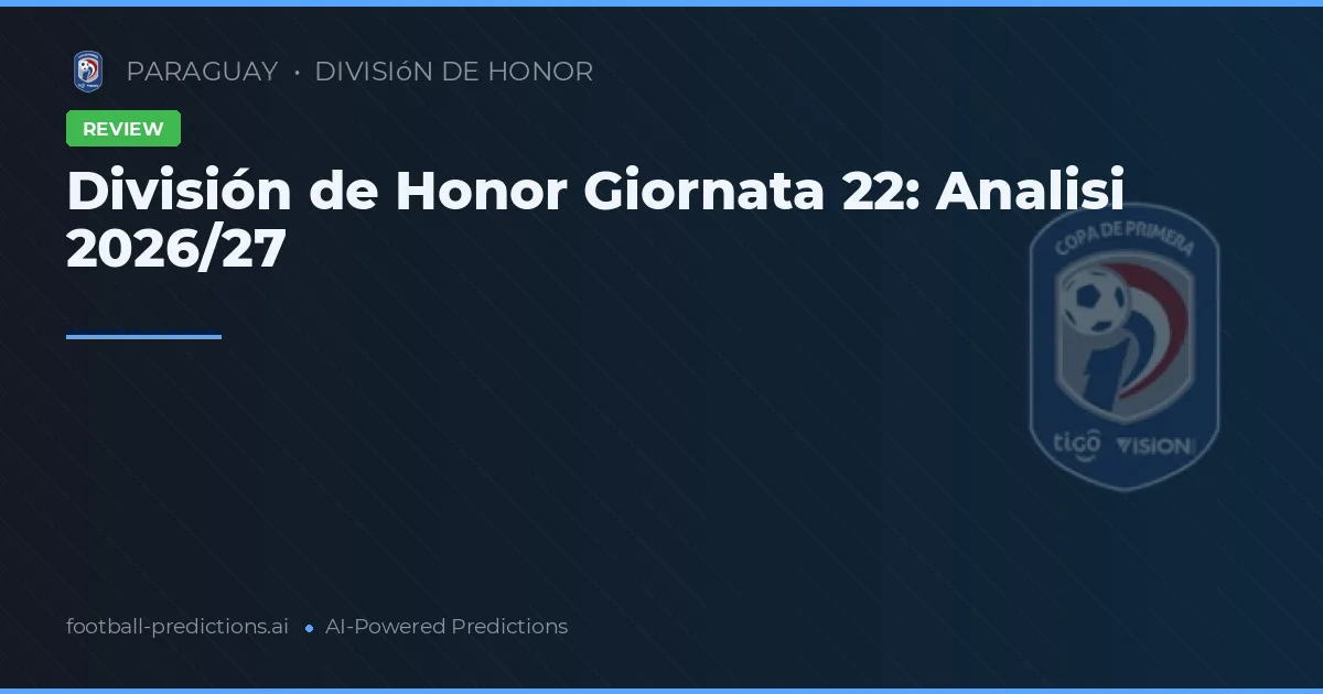 División de Honor Giornata 22: Analisi 2026/27