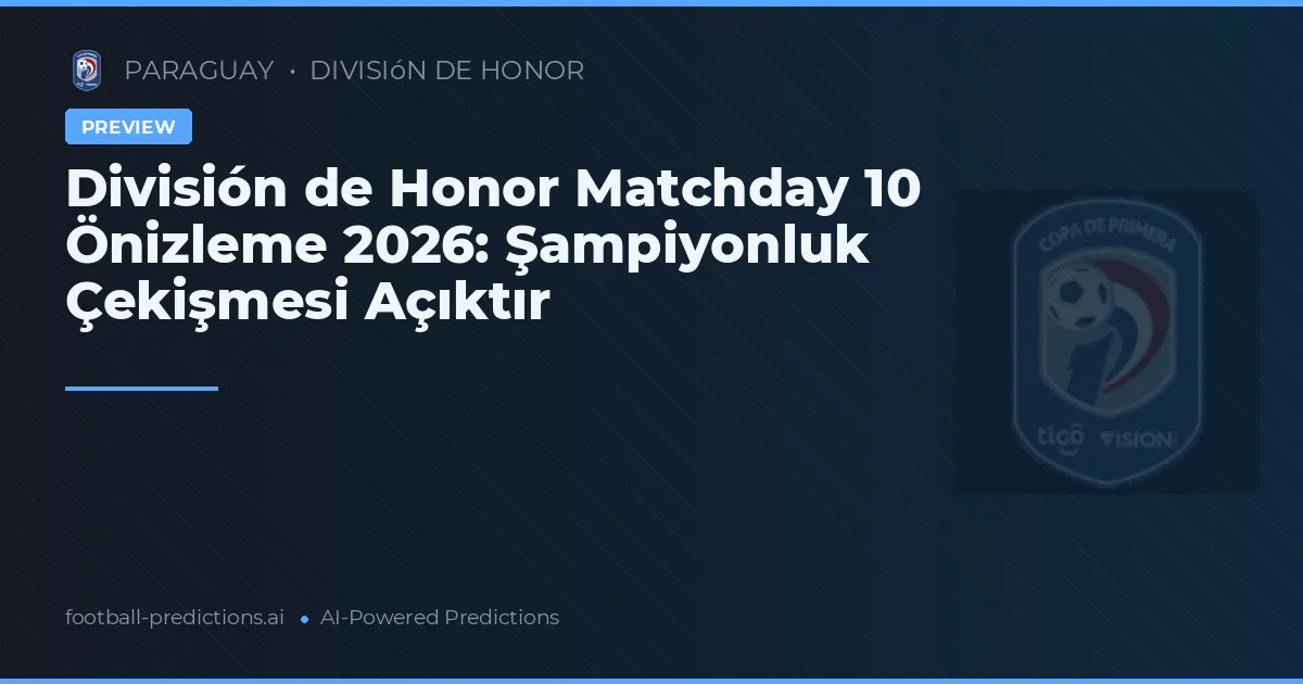 División de Honor Matchday 10 Önizleme 2026: Şampiyonluk Çekişmesi Açıktır