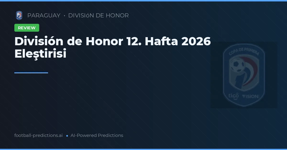 División de Honor 12. Hafta 2026 Eleştirisi