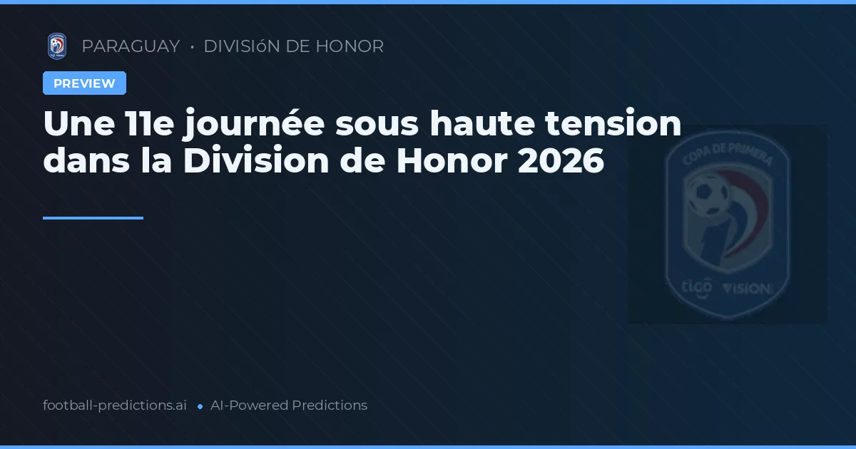Une 11e journée sous haute tension dans la Division de Honor 2026