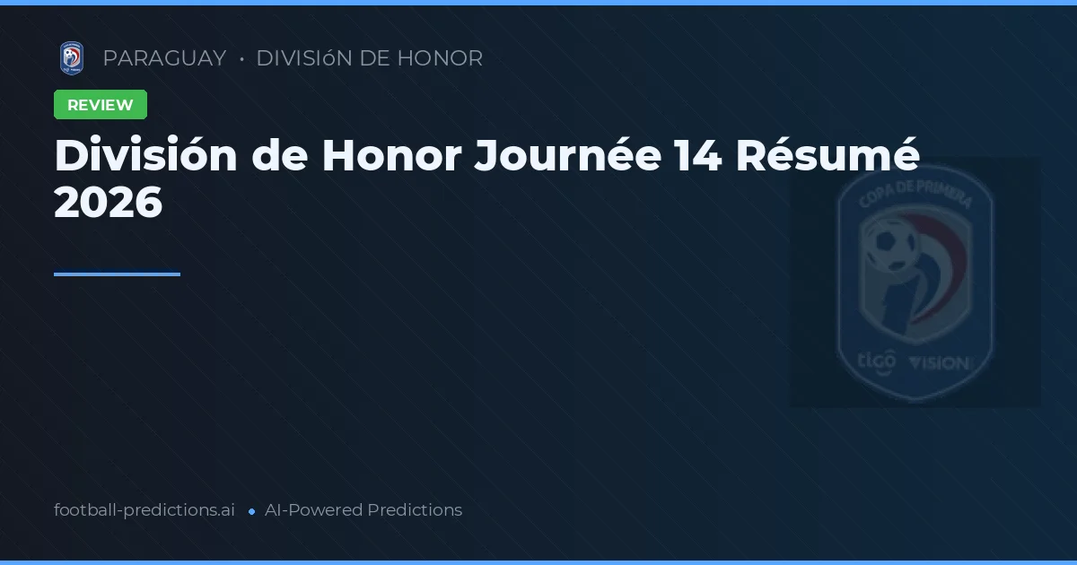 División de Honor Journée 14 Résumé 2026