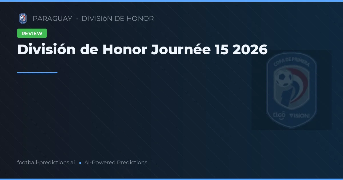 División de Honor Journée 15 2026
