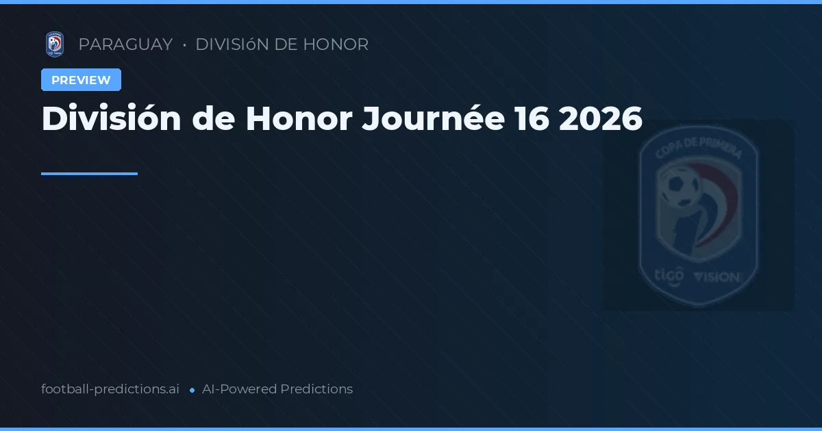 División de Honor Journée 16 2026
