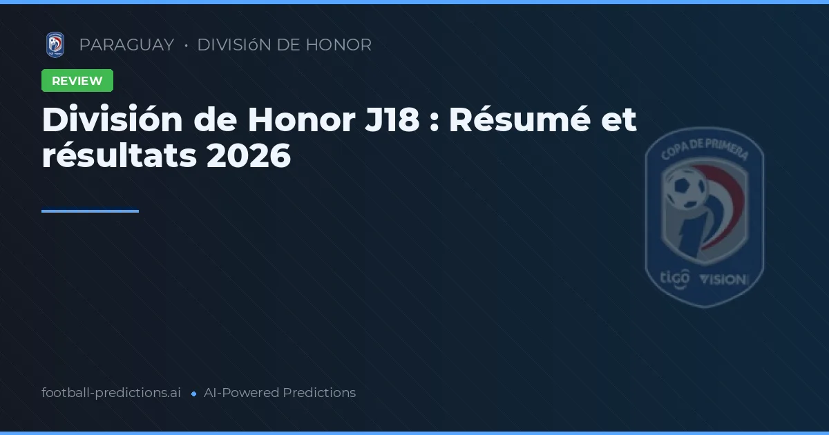 División de Honor J18 : Résumé et résultats 2026