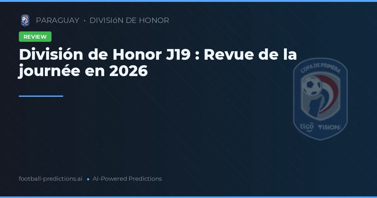 División de Honor J19 : Revue de la journée en 2026