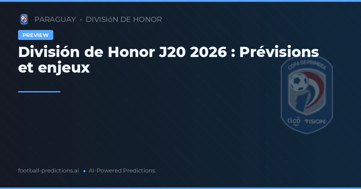 División de Honor J20 2026 : Prévisions et enjeux