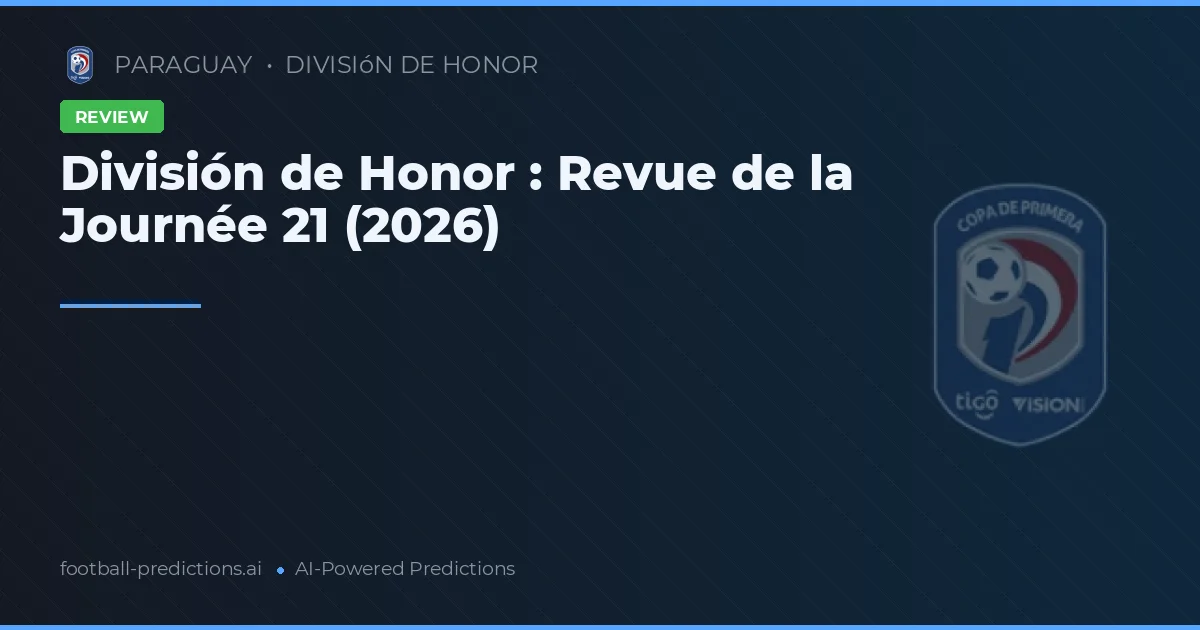 División de Honor : Revue de la Journée 21 (2026)