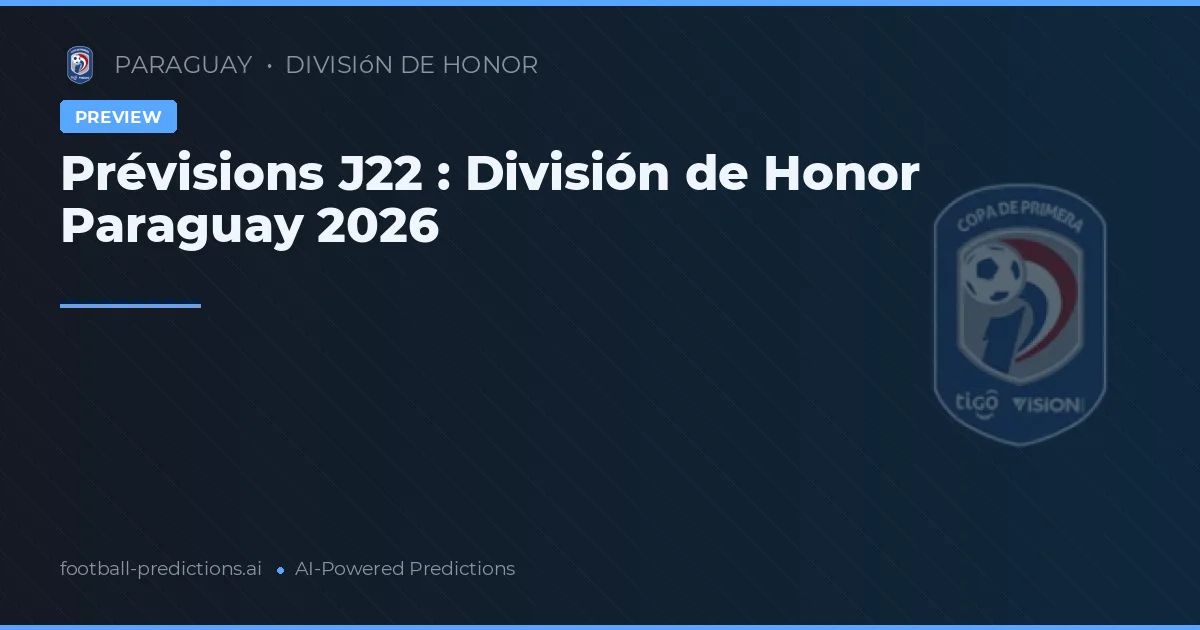 Prévisions J22 : División de Honor Paraguay 2026