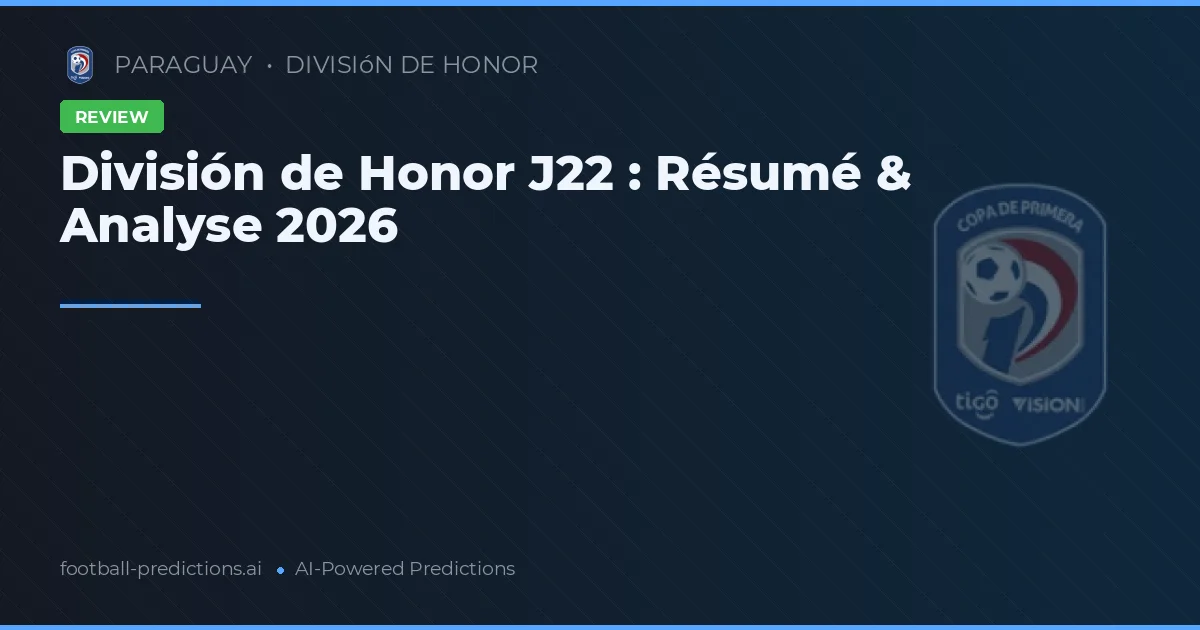 División de Honor J22 : Résumé & Analyse 2026