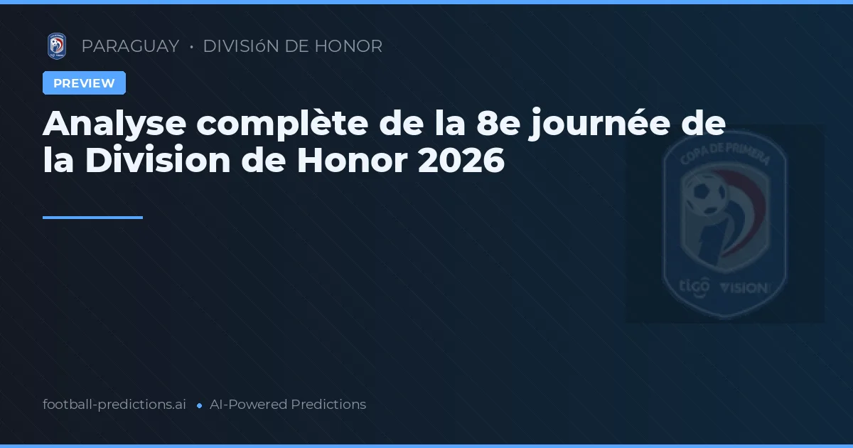 Analyse complète de la 8e journée de la Division de Honor 2026