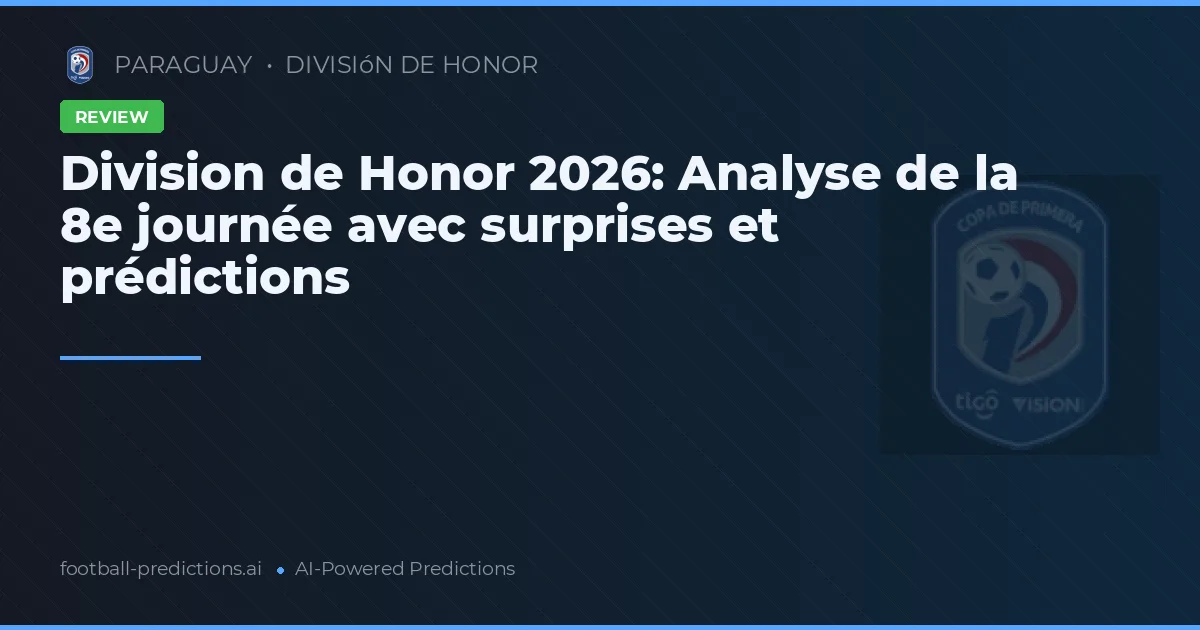 Division de Honor 2026: Analyse de la 8e journée avec surprises et prédictions