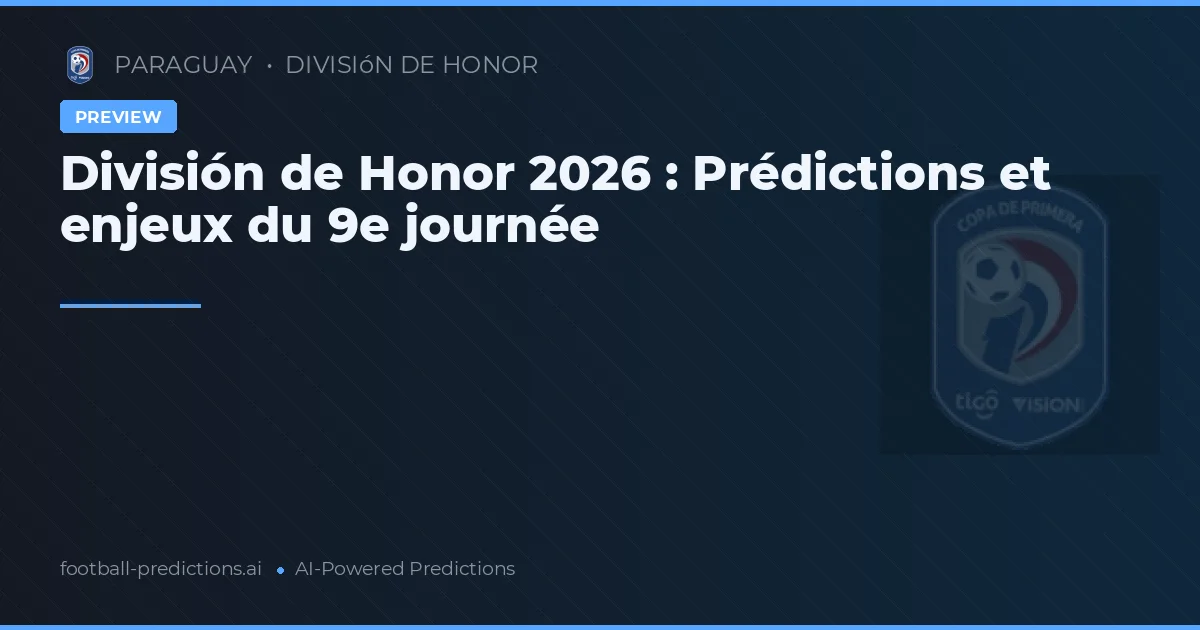 División de Honor 2026 : Prédictions et enjeux du 9e journée