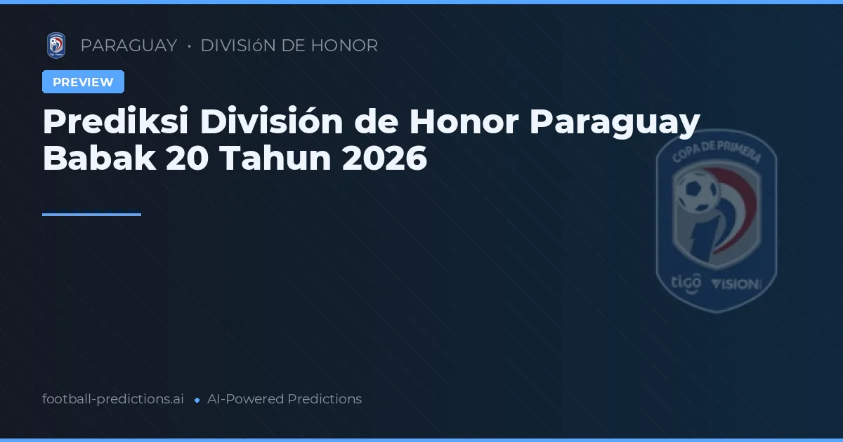 Prediksi División de Honor Paraguay Babak 20 Tahun 2026