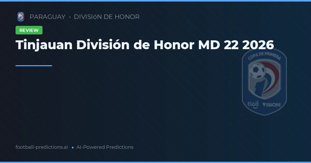 Tinjauan División de Honor MD 22 2026
