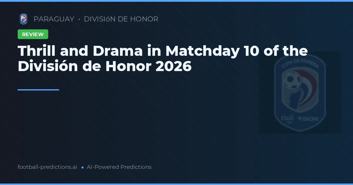 Thrill and Drama in Matchday 10 of the División de Honor 2026