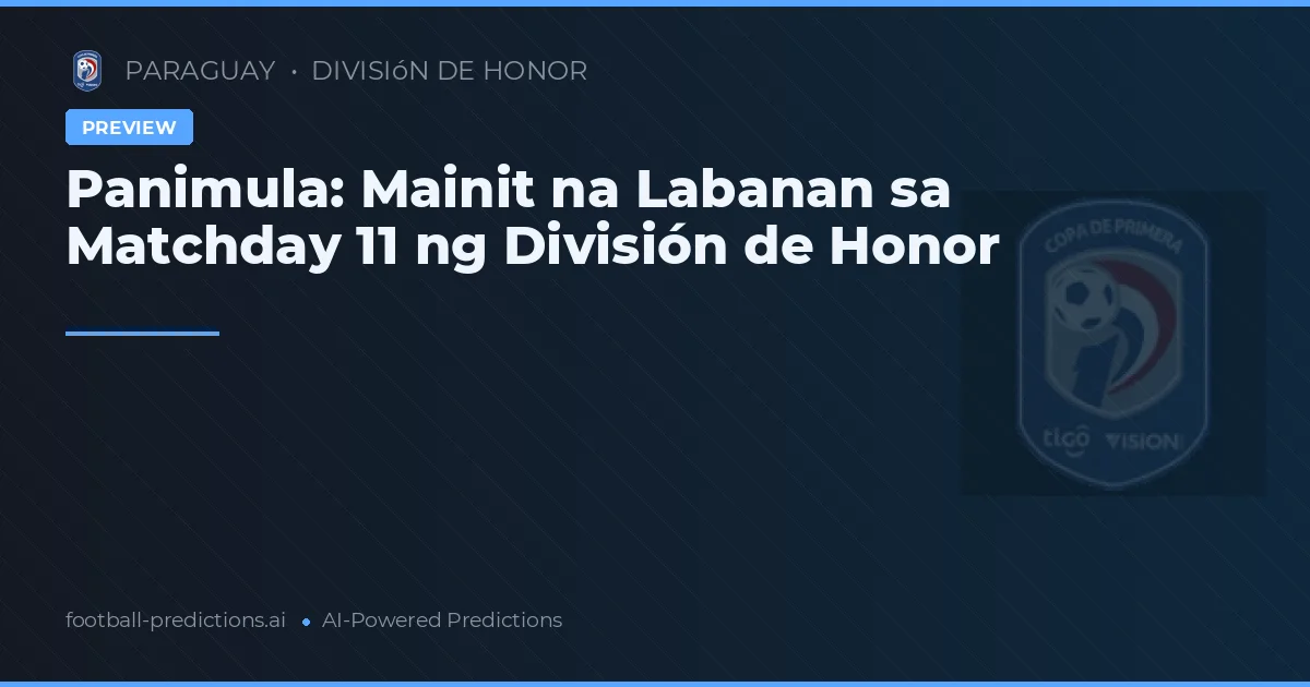 Panimula: Mainit na Labanan sa Matchday 11 ng División de Honor