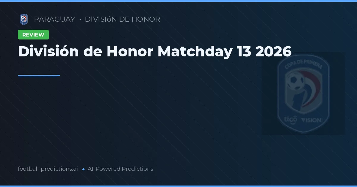 División de Honor Matchday 13 2026
