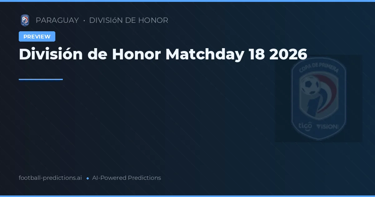 División de Honor Matchday 18 2026