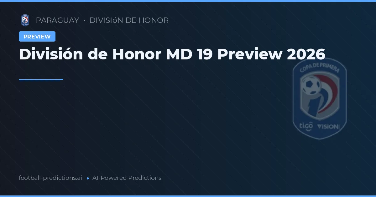 División de Honor MD 19 Preview 2026