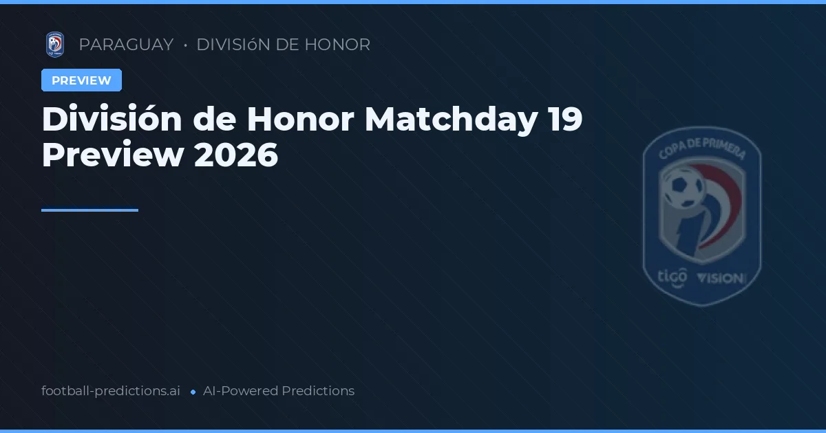 División de Honor Matchday 19 Preview 2026
