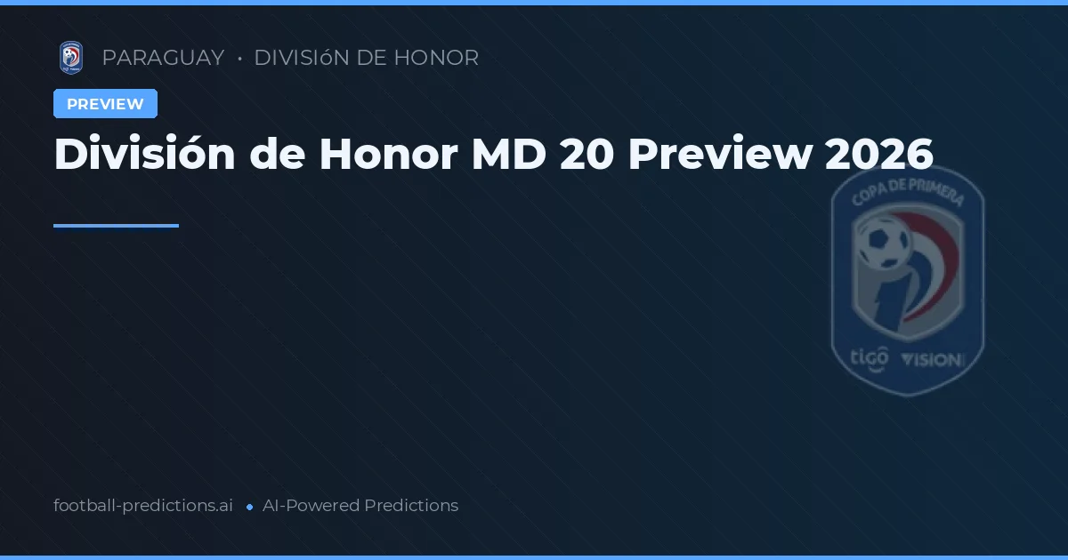 División de Honor MD 20 Preview 2026