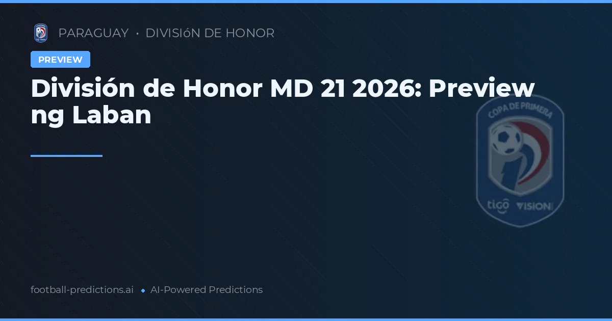 División de Honor MD 21 2026: Preview ng Laban