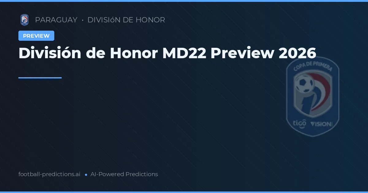 División de Honor MD22 Preview 2026