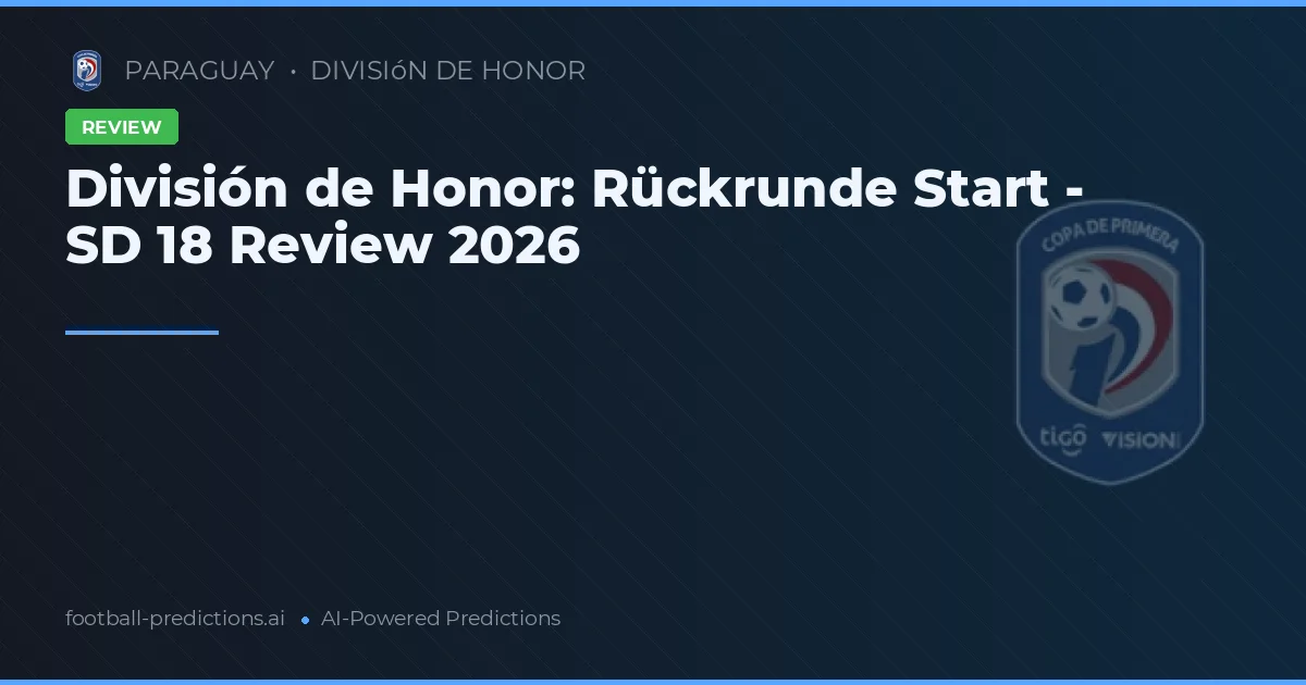 División de Honor: Rückrunde Start - SD 18 Review 2026