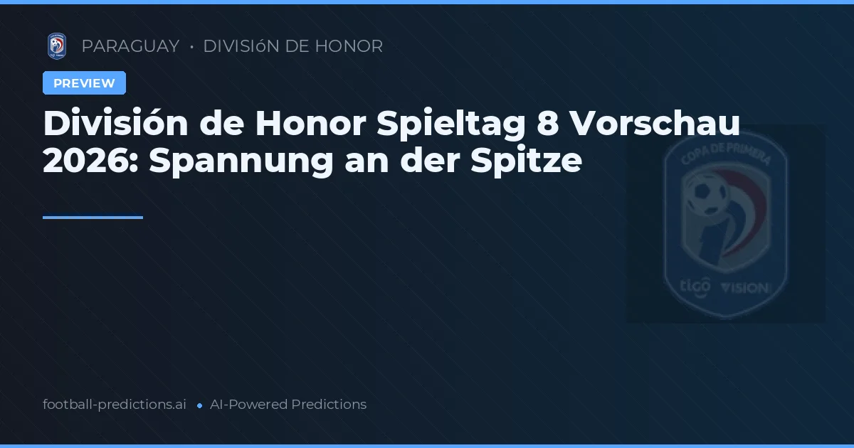 División de Honor Spieltag 8 Vorschau 2026: Spannung an der Spitze