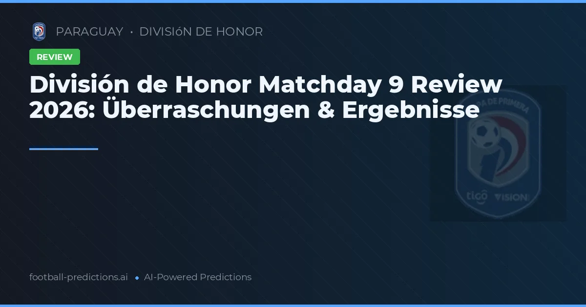 División de Honor Matchday 9 Review 2026: Überraschungen & Ergebnisse