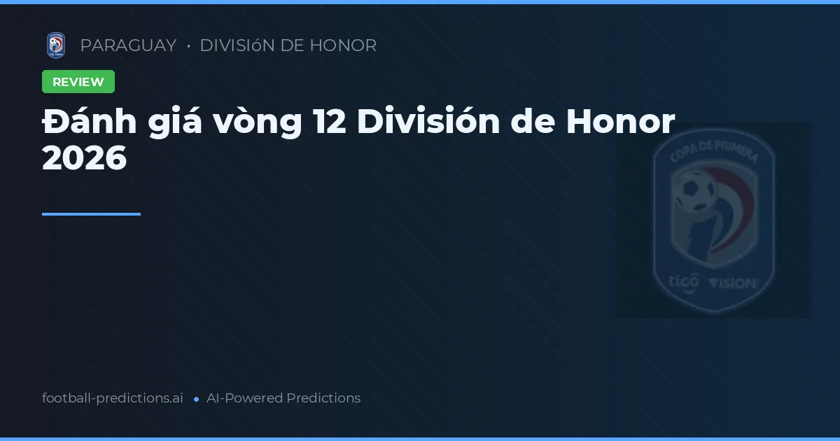 Đánh giá vòng 12 División de Honor 2026