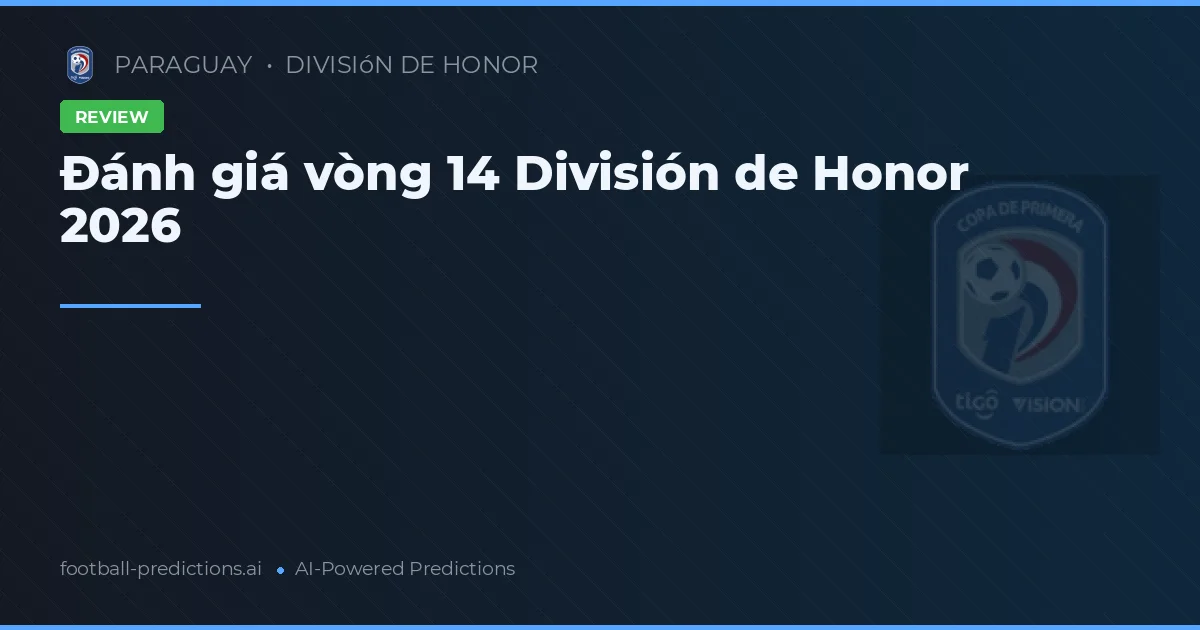 Đánh giá vòng 14 División de Honor 2026