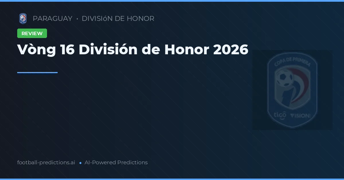 Vòng 16 División de Honor 2026