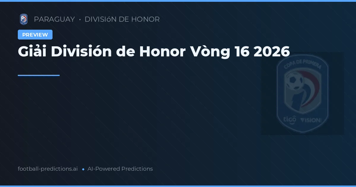 Giải División de Honor Vòng 16 2026