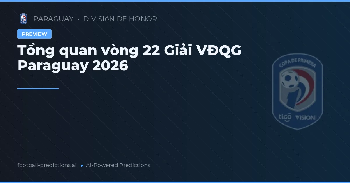 Tổng quan vòng 22 Giải VĐQG Paraguay 2026