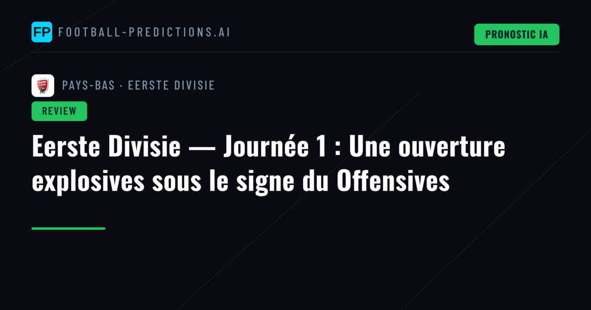 Eerste Divisie — Journée 1 : Une ouverture explosives sous le signe du Offensives