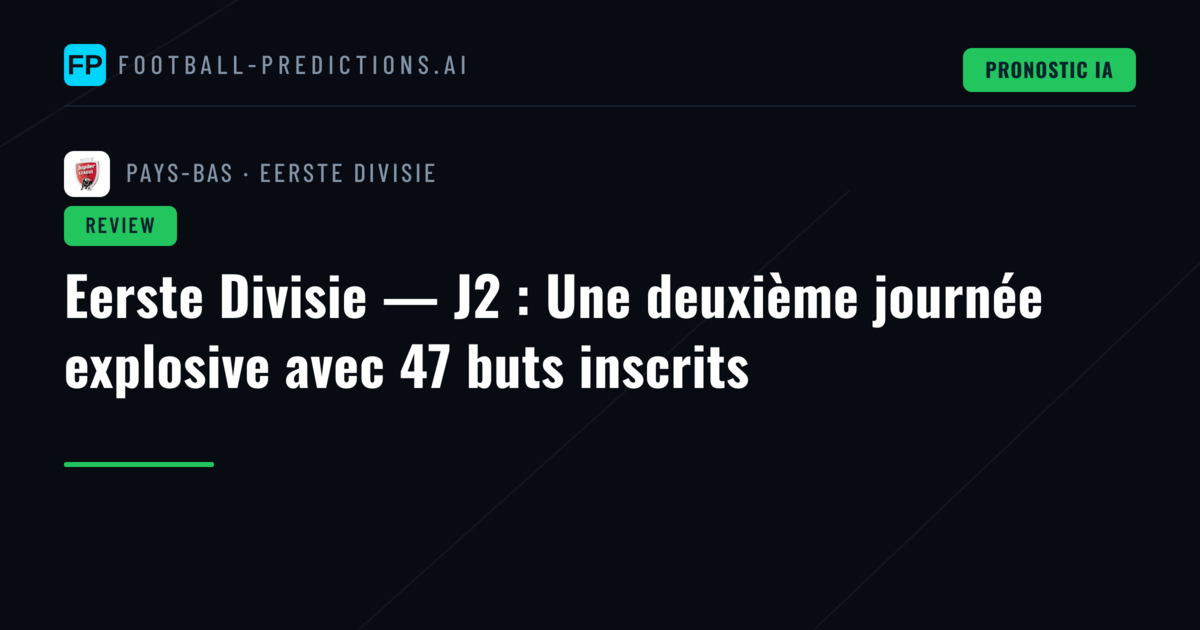 Eerste Divisie — J2 : Une deuxième journée explosive avec 47 buts inscrits