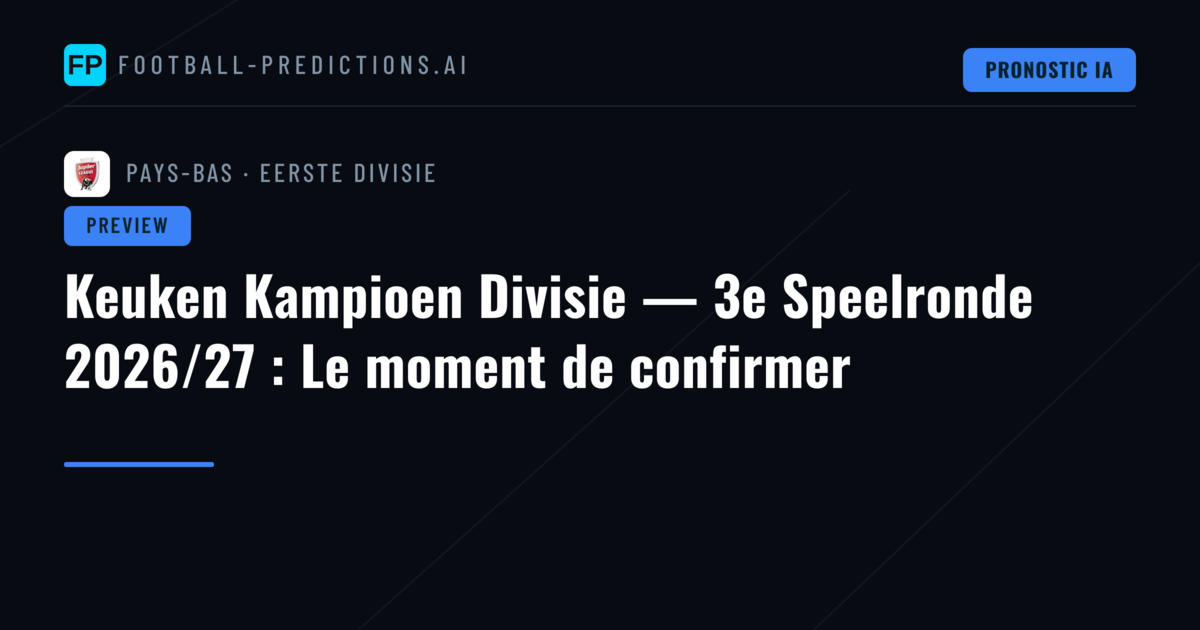 Keuken Kampioen Divisie — 3e Speelronde 2026/27 : Le moment de confirmer