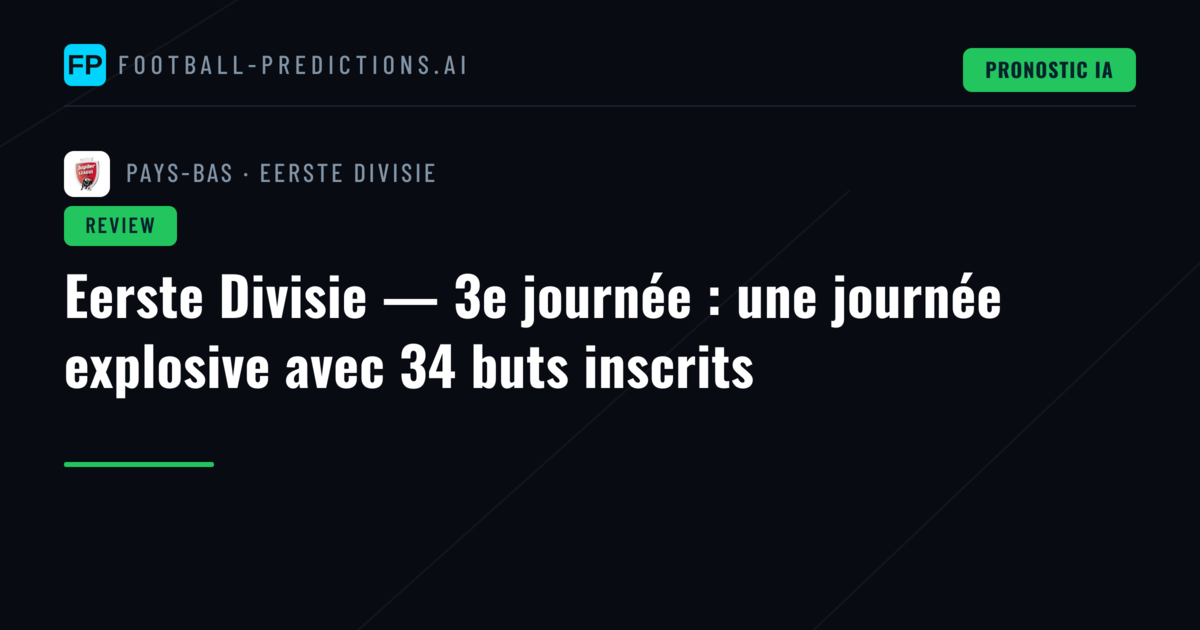 Eerste Divisie — 3e journée : une journée explosive avec 34 buts inscrits