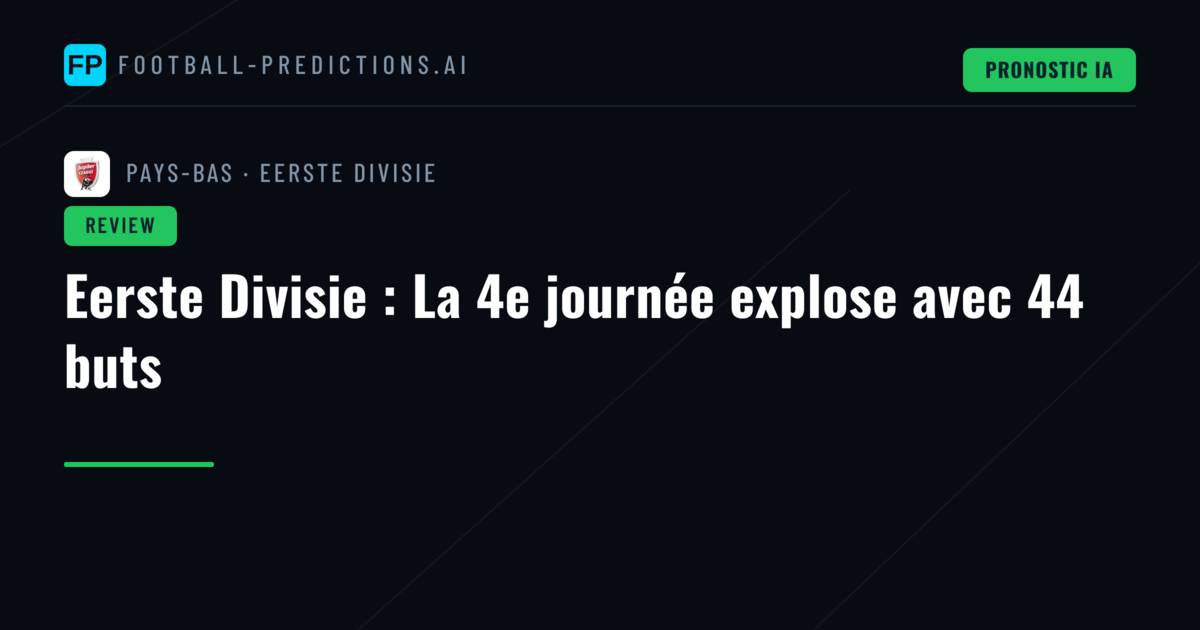 Eerste Divisie : La 4e journée explose avec 44 buts