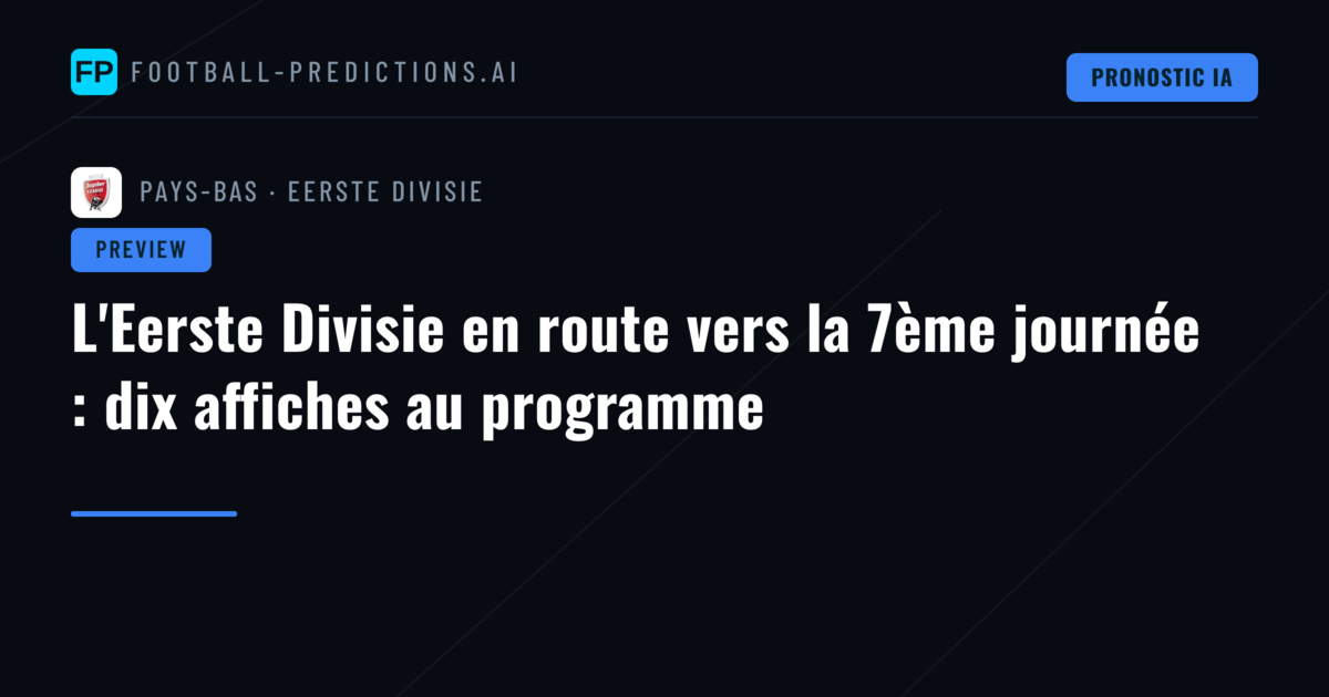 L'Eerste Divisie en route vers la 7ème journée : dix affiches au programme