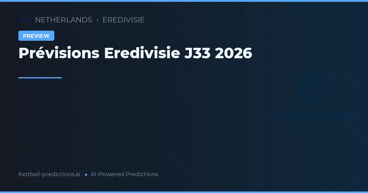 Prévisions Eredivisie J33 2026