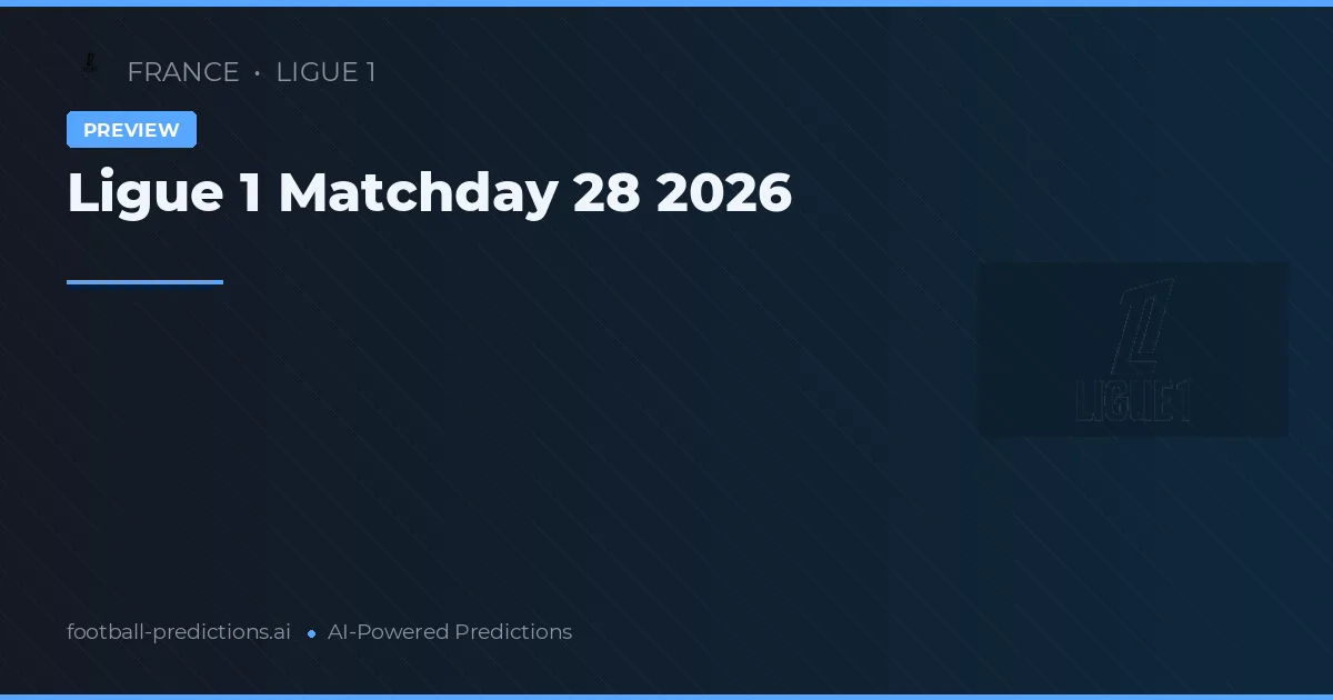Ligue 1 Matchday 28 2026