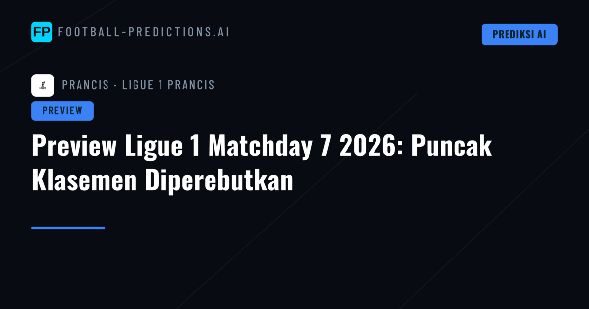 Preview Ligue 1 Matchday 7 2026: Puncak Klasemen Diperebutkan