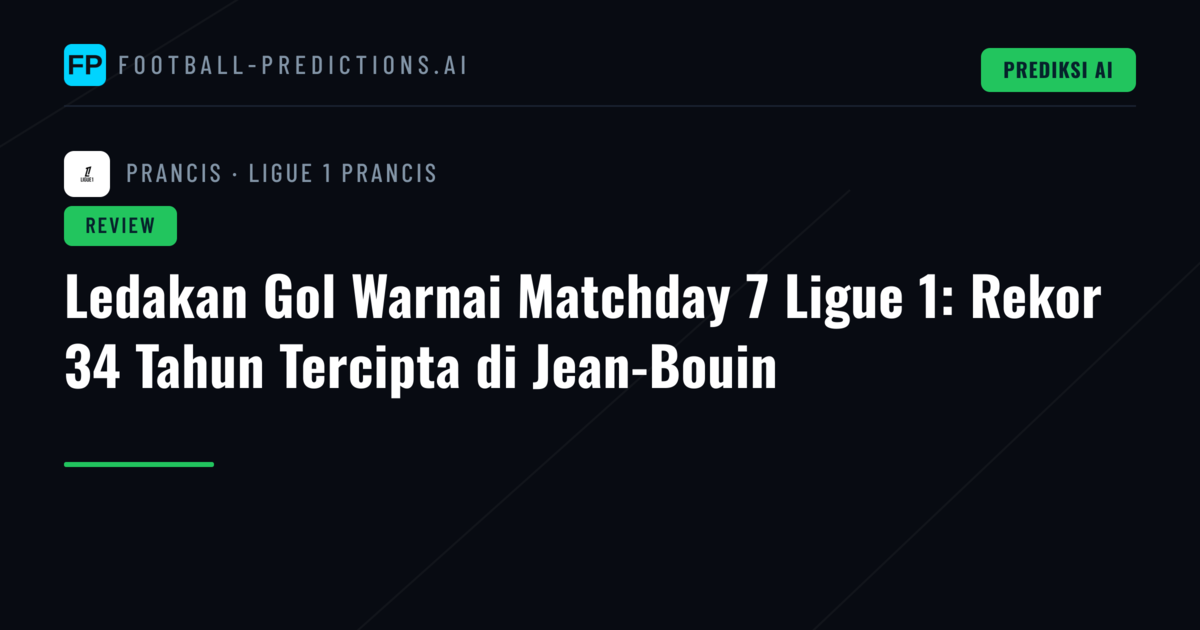 Ledakan Gol Warnai Matchday 7 Ligue 1: Rekor 34 Tahun Tercipta di Jean-Bouin