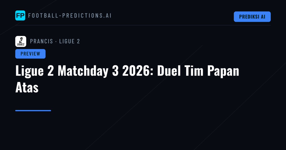 Ligue 2 Matchday 3 2026: Duel Tim Papan Atas