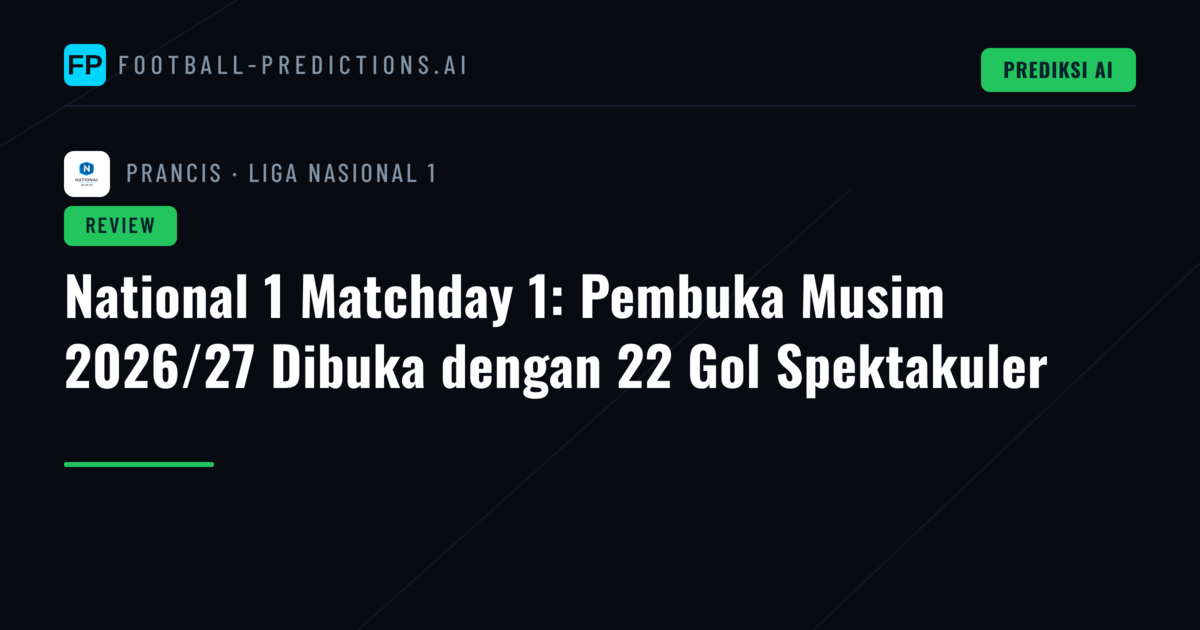 National 1 Matchday 1: Pembuka Musim 2026/27 Dibuka dengan 22 Gol Spektakuler