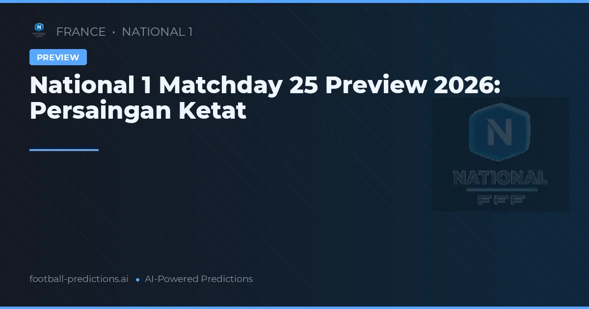 National 1 Matchday 25 Preview 2026: Persaingan Ketat