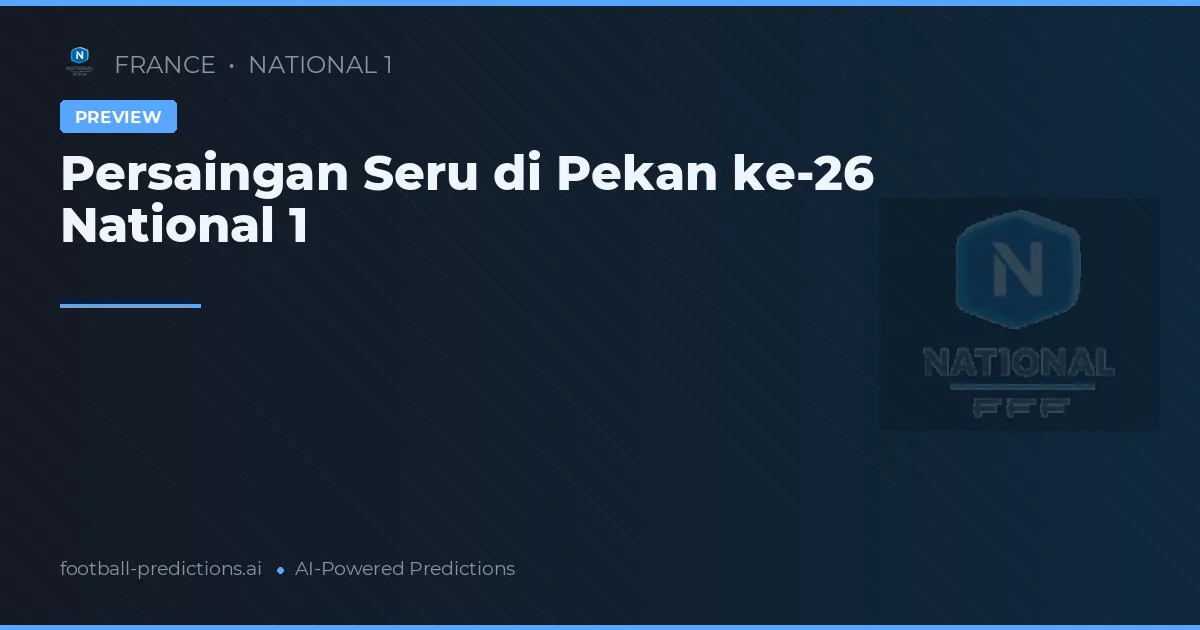 Persaingan Seru di Pekan ke-26 National 1